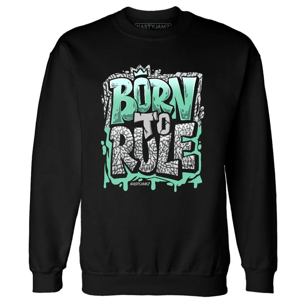 Green-Glow-3s-NastyJamz-Sweatshirt-Match-Born-To-Rule
