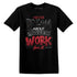 Work For Dream.AJ 11 Bred Velvet.NastyJamz Website T-Shirt 2D