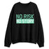 Green-Glow-1s-NastyJamz-Sweatshirt-Match-No-Risk-No-Story