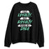 Green-Glow-3s-NastyJamz-Sweatshirt-Match-I-Got-Loyalty