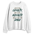 Oxidized-Green-4s-NastyJamz-Sweatshirt-Match-I-Got-Loyalty