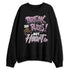 Orchid-4s-NastyJamz-Sweatshirt-Match-Break-Rules-Not-Heart