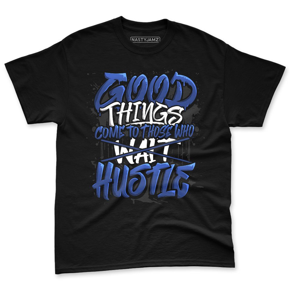 Rare-Air-Deep-Royal-Blue-1s-NastyJamz-Premium-T-Shirt-Match-Good-Things