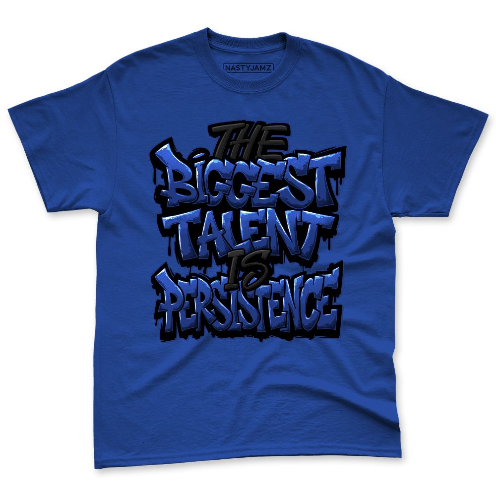Rare-Air-Deep-Royal-Blue-1s-NastyJamz-Premium-T-Shirt-Match-Persistence-Is-Talent