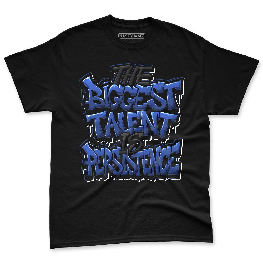 Rare-Air-Deep-Royal-Blue-1s-NastyJamz-Premium-T-Shirt-Match-Persistence-Is-Talent