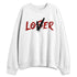 Low-Bred-11s-NastyJamz-Sweatshirt-Match-Loser-Lover