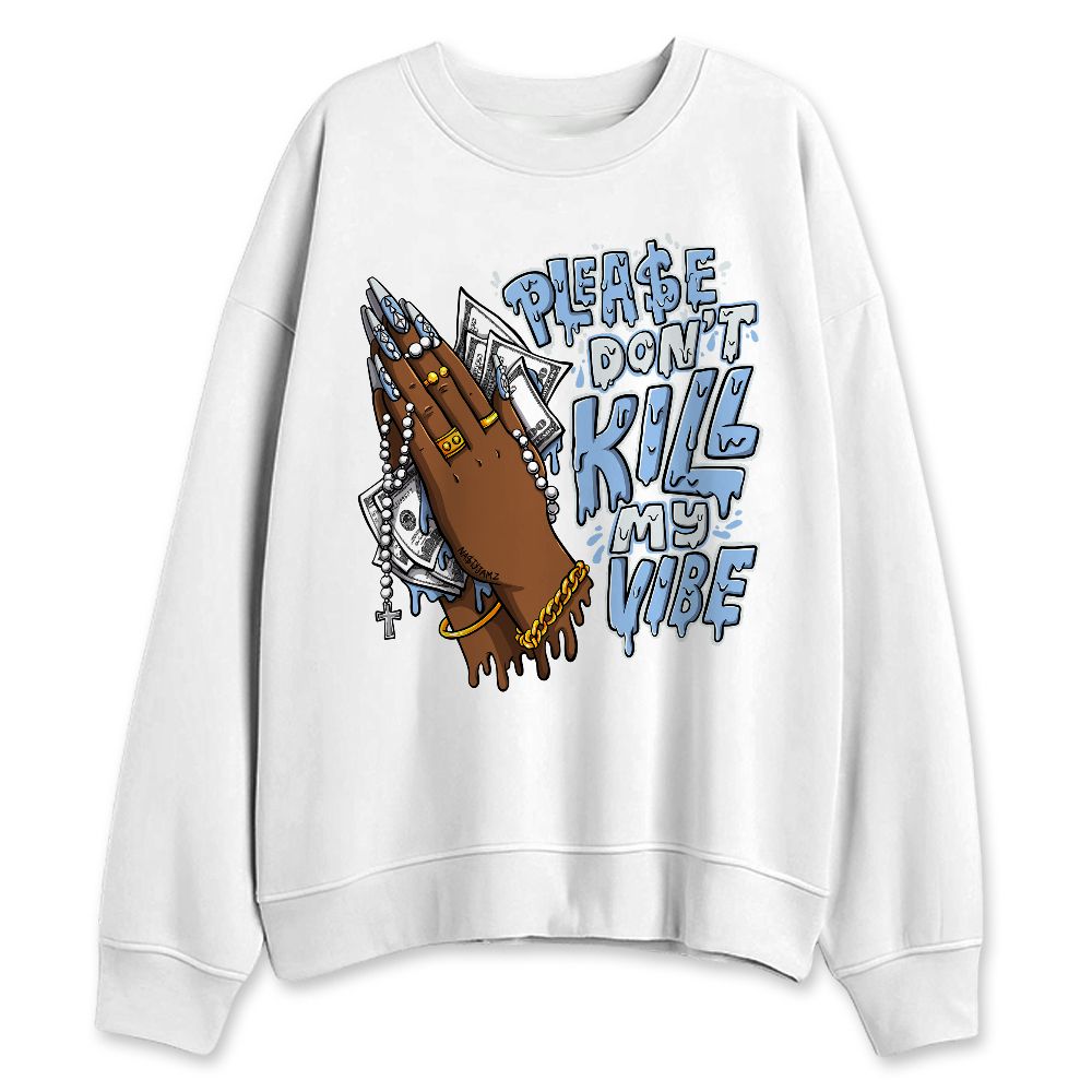 Forget-Me-Not-4s-NastyJamz-Sweatshirt-Match-Please-Dont-Kill-My-Vibe