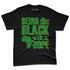AF-1-Low-Lucky-Green-NastyJamz-Premium-T-Shirt-Match-Being-Black-Is-Dope