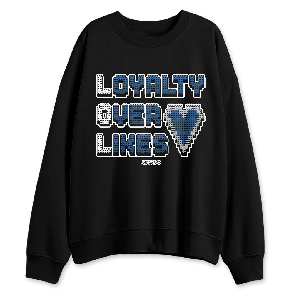 French-Blue-12s-NastyJamz-Sweatshirt-Match-Loyalty-Over-Likes
