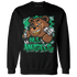Lucky Green 5s Sweatshirt Match BER Hustle All Day - NastyJamz