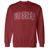 High 85 Metallic Burgundy 1s Sweatshirt Match Blessed Text - NastyJamz