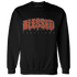 Georgia Peach 3s Sweatshirt Match Blessed Text - NastyJamz