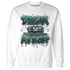 Oxidized Green 4s Sweatshirt Match Dream Over Rest - NastyJamz