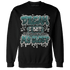Oxidized Green 4s Sweatshirt Match Dream Over Rest - NastyJamz