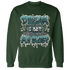 Oxidized Green 4s Sweatshirt Match Dream Over Rest - NastyJamz