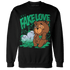Lucky Green 5s Sweatshirt Match Fake Love BER - NastyJamz