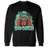 High OG Green Glow 1s Sweatshirt Match Gangster Bad Bitch - NastyJamz