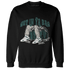 Oxidized Green 4s Sweatshirt Match Get Ya In Bag - NastyJamz