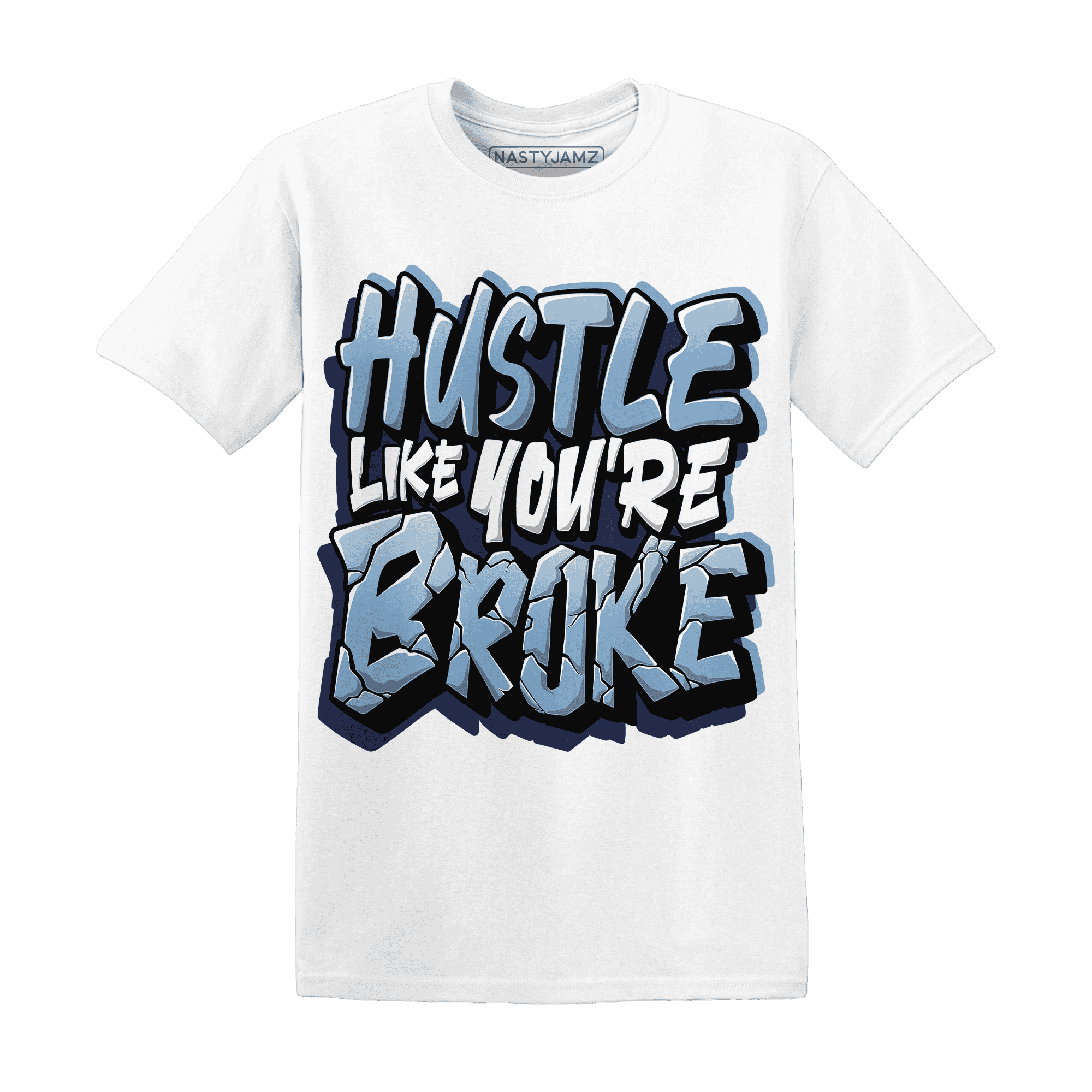First In Flight 1s T Shirt Match Hustle Like Broke - NastyJamz