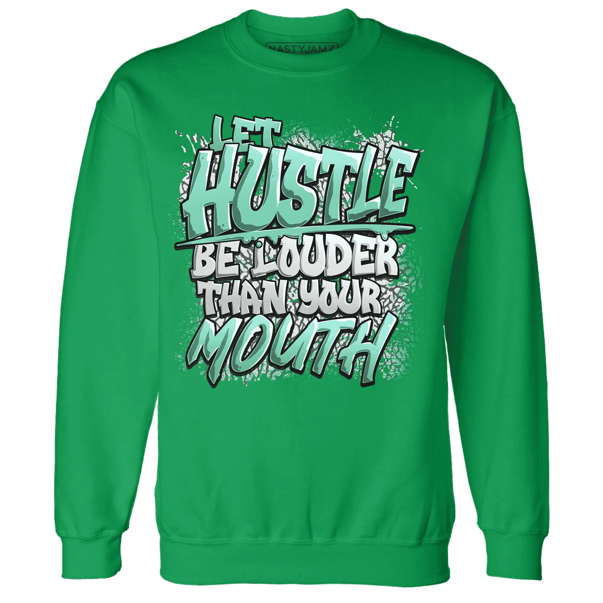 NastyJamz-Green-Glow-3s-Sweatshirt-Match-Hustle-Louder