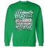 NastyJamz-Green-Glow-3s-Sweatshirt-Match-Hustle-Louder