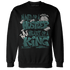 Oxidized Green 4s Sweatshirt Match Hustler Heart King - NastyJamz
