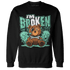 High OG Green Glow 1s Sweatshirt Match Im Broken BER - NastyJamz