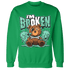 High OG Green Glow 1s Sweatshirt Match Im Broken BER - NastyJamz