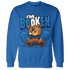 Royal Reimagined 1s Sweatshirt Match Im Broken BER - NastyJamz