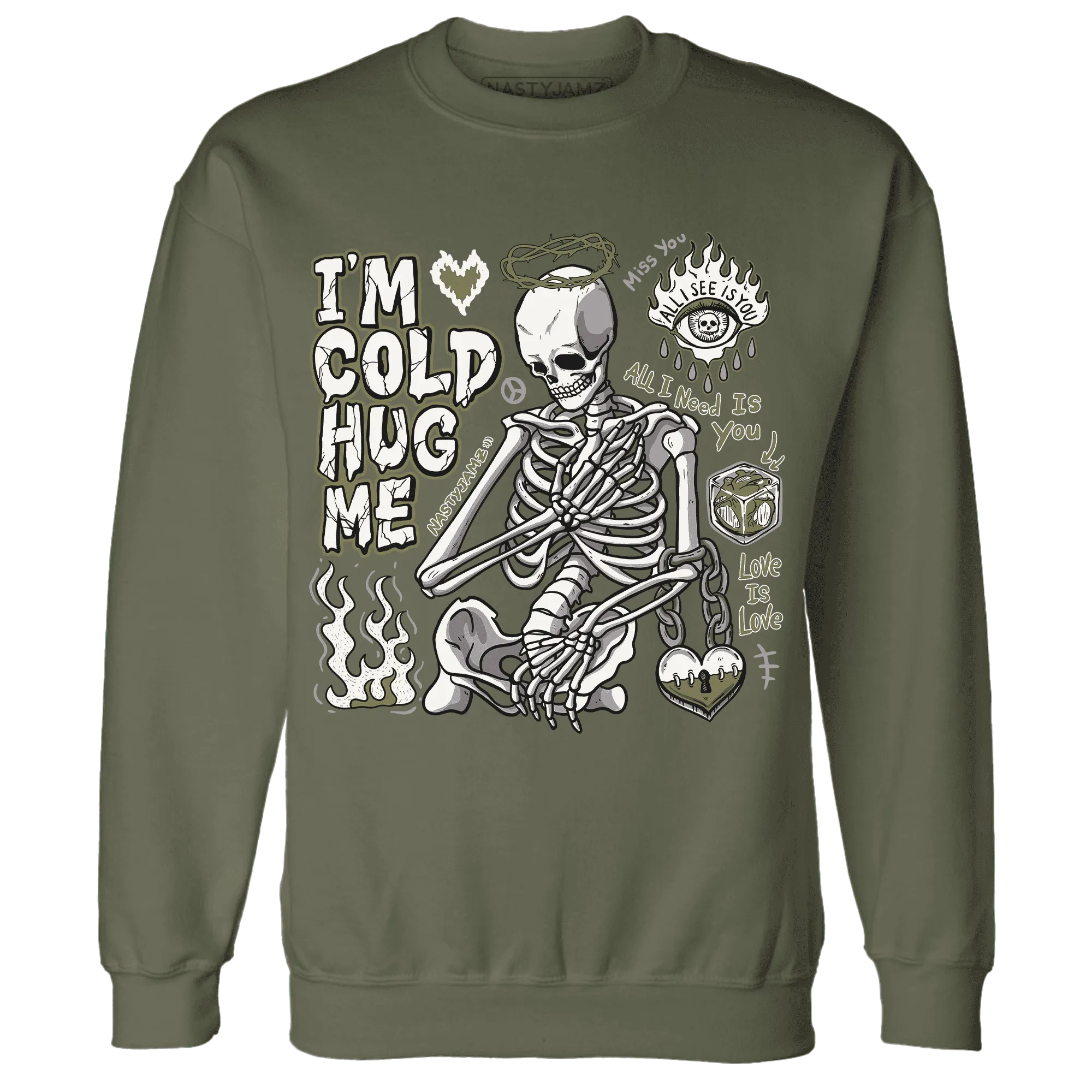 Medium-Olive-1s-NastyJamz-Sweatshirt-Match-Im-Cold-Hug-Me