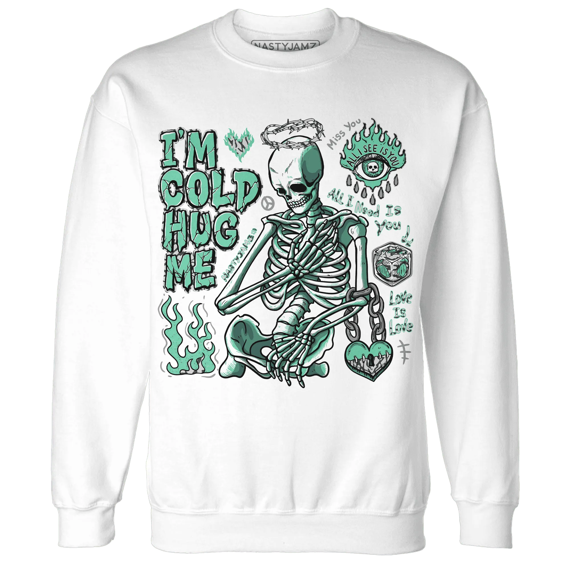 Green-Glow-3s-NastyJamz-Sweatshirt-Match-Im-Cold-Hug-Me