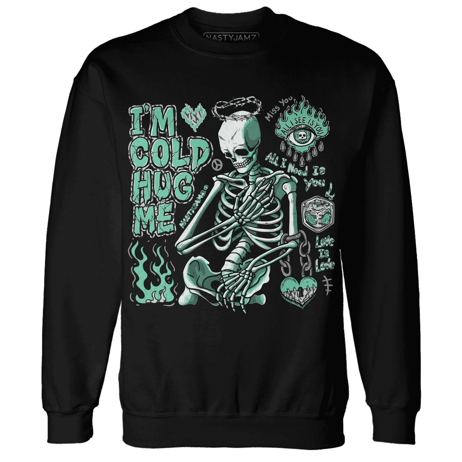 Green-Glow-3s-NastyJamz-Sweatshirt-Match-Im-Cold-Hug-Me