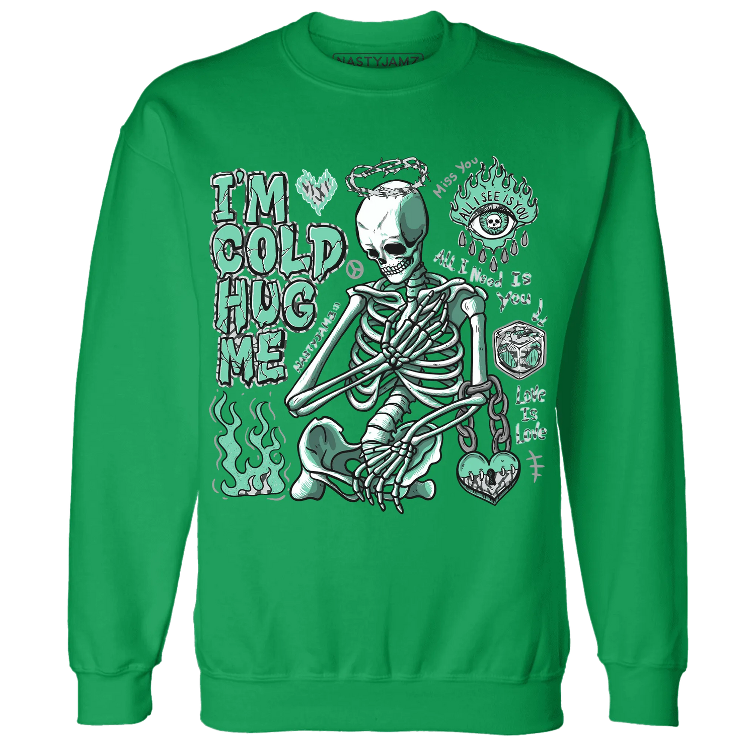 Green-Glow-3s-NastyJamz-Sweatshirt-Match-Im-Cold-Hug-Me