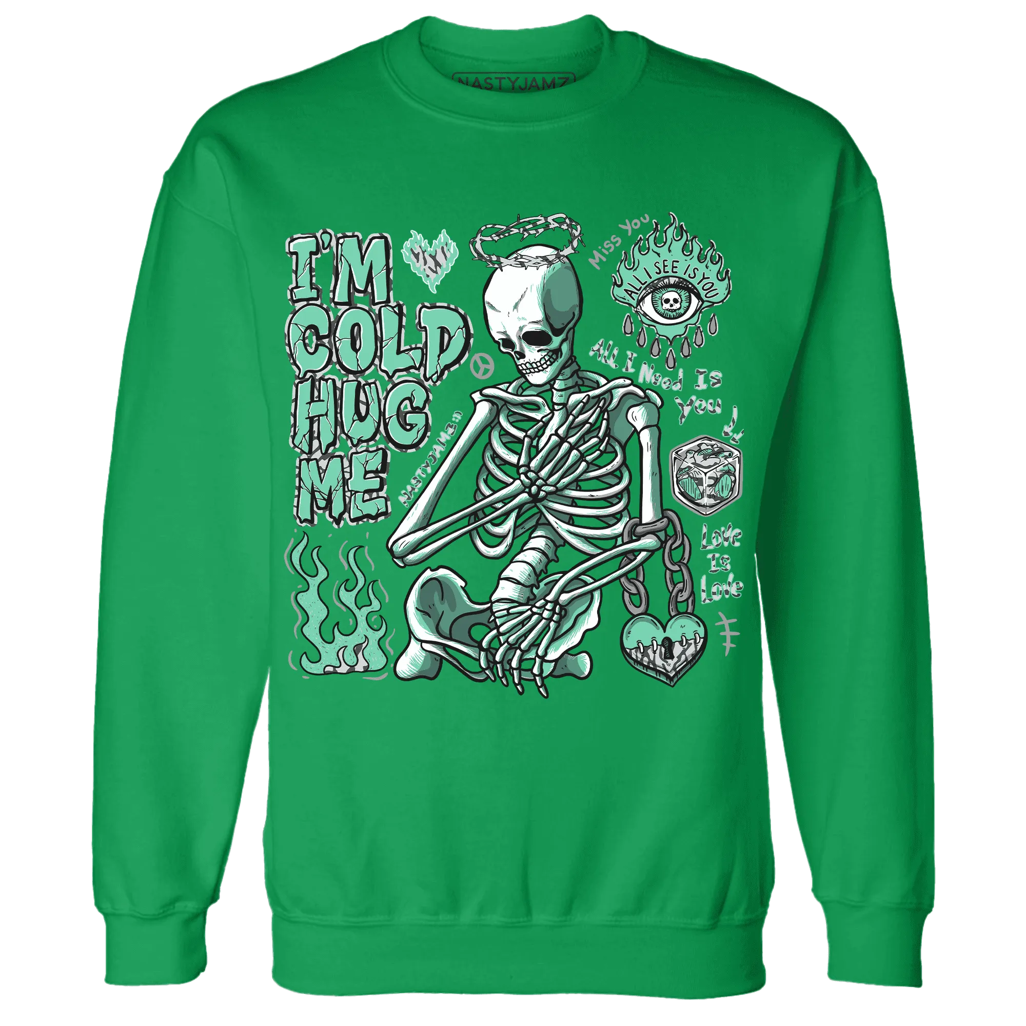 Green-Glow-3s-NastyJamz-Sweatshirt-Match-Im-Cold-Hug-Me