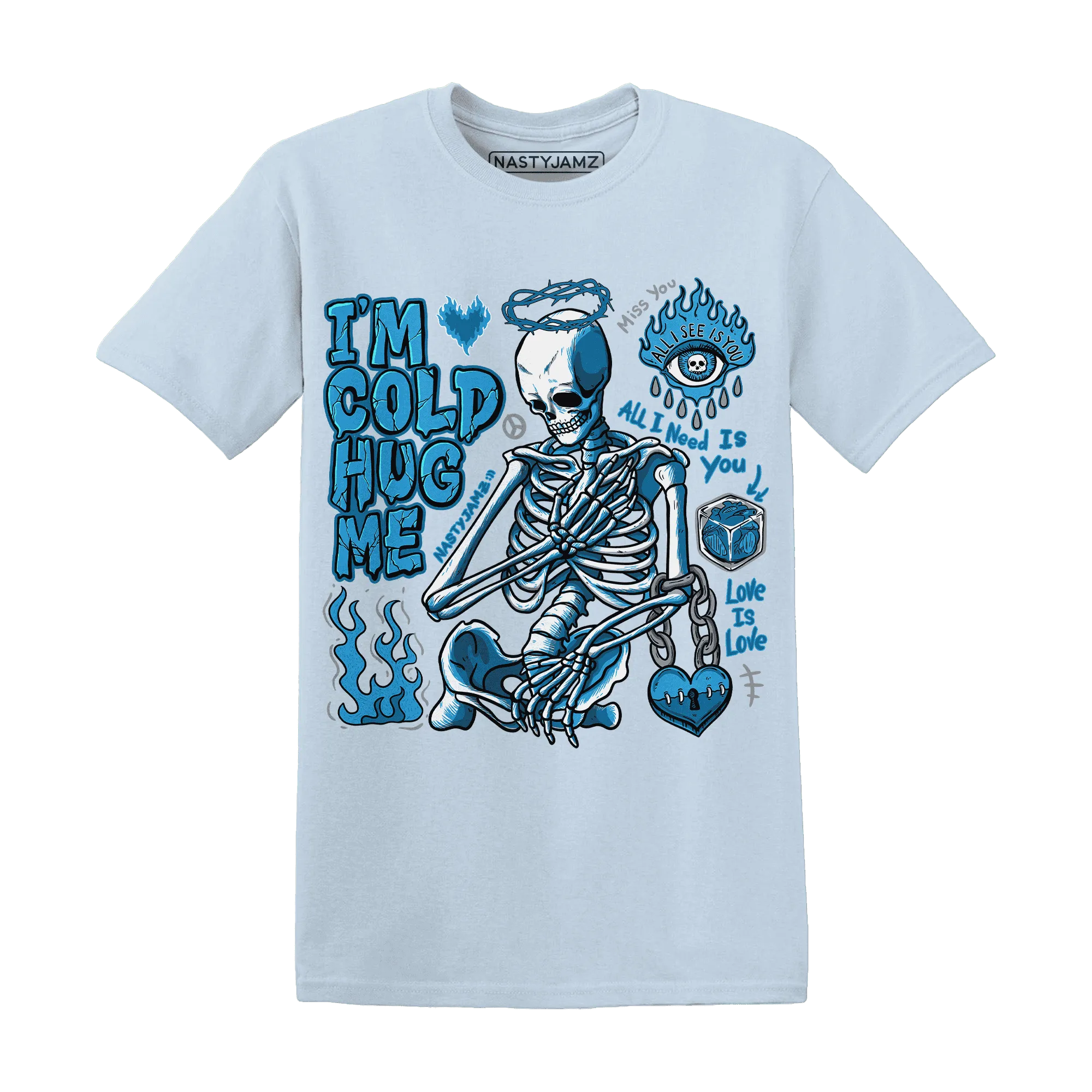 Powder-Blue-9s-NastyJamz-T-Shirt-Match-Im-Cold-Hug-Me