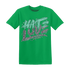 NastyJamz-Green-Glow-3s-T-Shirt-Match-Love-Hate