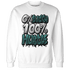 Oxidized Green 4s Sweatshirt Match Lucky Hustle - NastyJamz