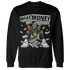Oxidized Green 4s Sweatshirt Match Make Money Not Friends - NastyJamz