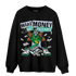 Lucky Green 5s Sweatshirt Match Make Money Not Friends - NastyJamz