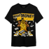 Yellow Ochre 6s T Shirt Match Make Money Not Friends - NastyJamz