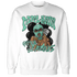 High OG Green Glow 1s Sweatshirt Match Melanin Got Em Jealous - NastyJamz