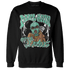 High OG Green Glow 1s Sweatshirt Match Melanin Got Em Jealous - NastyJamz