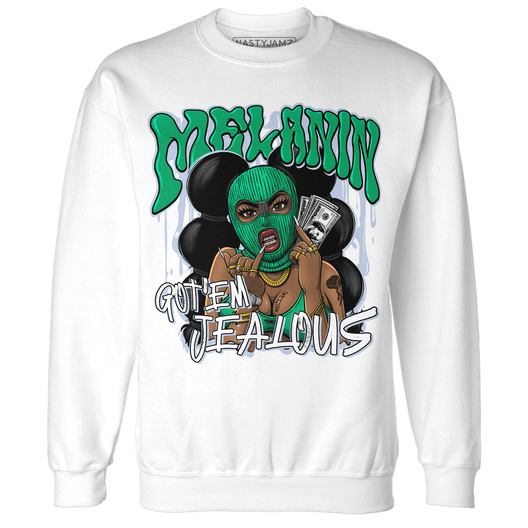 Lucky Green 5s Sweatshirt Match Melanin Got Em Jealous - NastyJamz