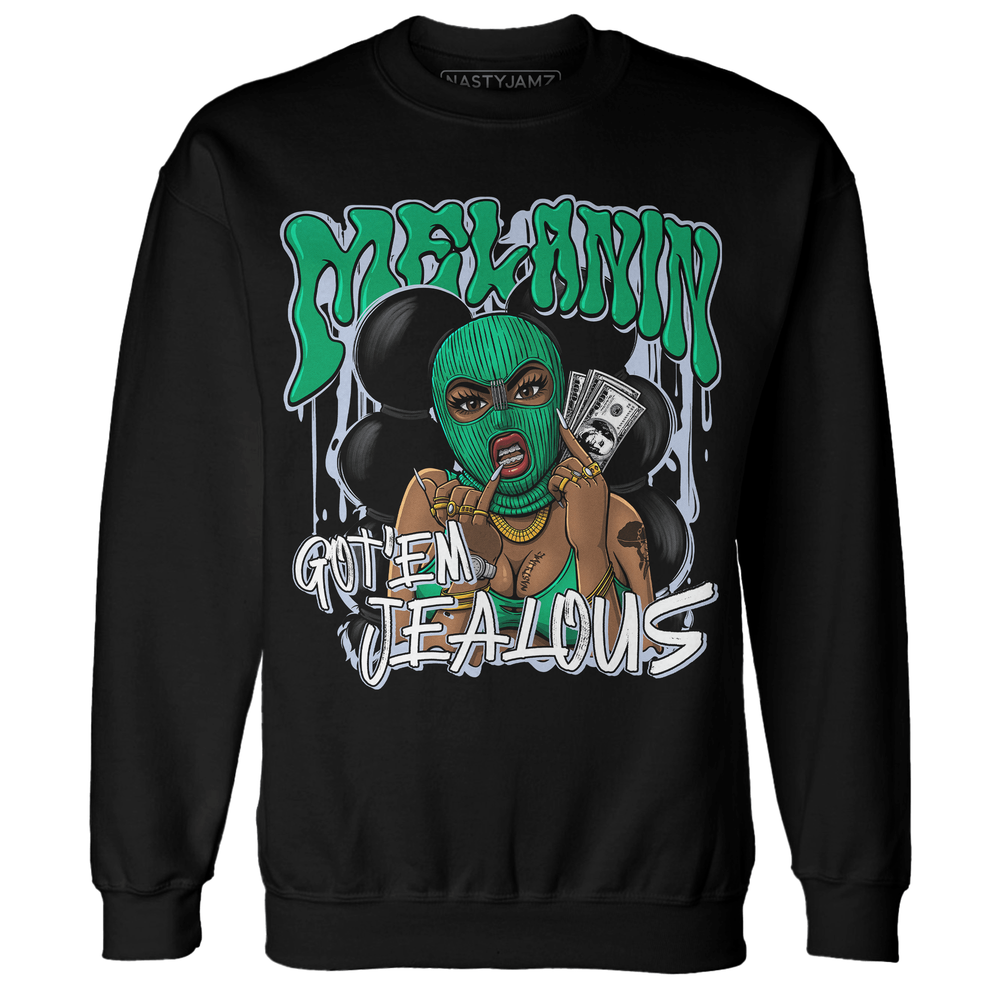 Lucky Green 5s Sweatshirt Match Melanin Got Em Jealous - NastyJamz