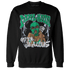 Lucky Green 5s Sweatshirt Match Melanin Got Em Jealous - NastyJamz