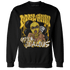 Yellow Ochre 6s Sweatshirt Match Melanin Got Em Jealous - NastyJamz