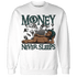 Oxidized Green 4s Sweatshirt Match Money Never Sleeps - NastyJamz