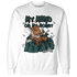 Oxidized Green 4s Sweatshirt Match My Mind On My Money BER - NastyJamz
