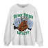 Lucky Green 5s Sweatshirt Match Never Forget Loyalty - NastyJamz