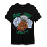 Lucky Green 5s T Shirt Match Never Forget Loyalty - NastyJamz